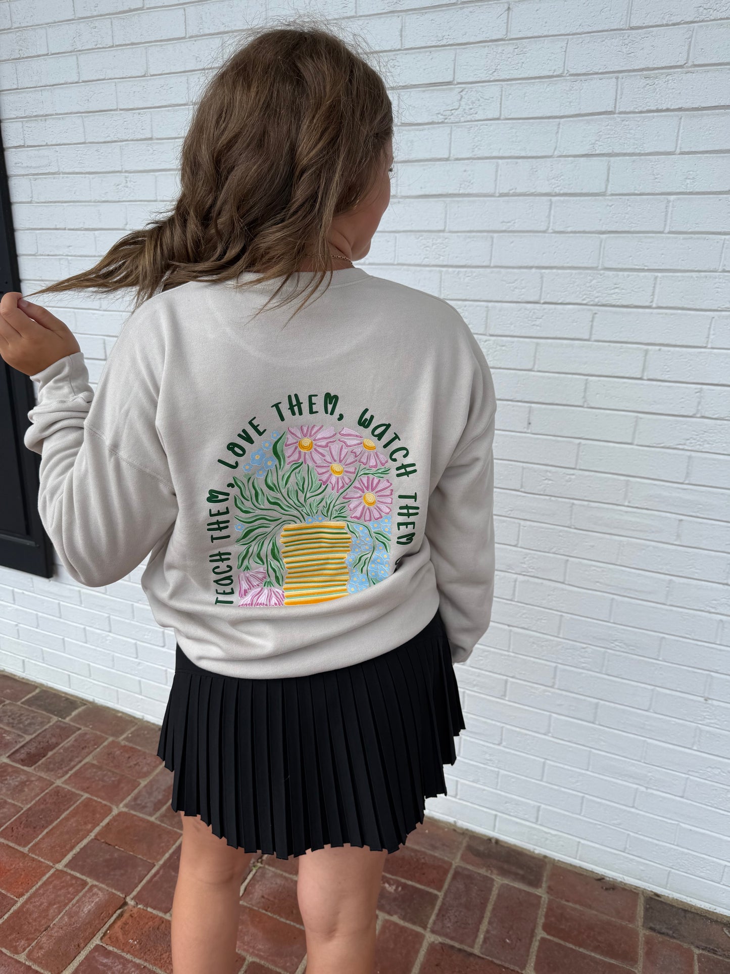 Teach them, Love them, Watch them grow Sweatshirt
